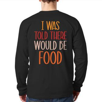 Turkey I Was Told There Would Be Food Thanksgiving Football Back Print Long Sleeve T-shirt | Mazezy