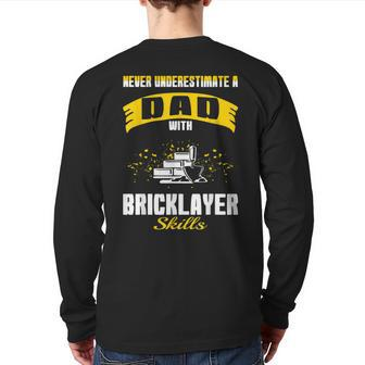 Never Underestimate Dad With Bricklayer Skills Back Print Long Sleeve T-shirt - Monsterry DE