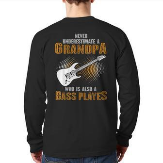 Never Underestimate Grandpa Who Is Also A Bass Player Back Print Long Sleeve T-shirt | Mazezy