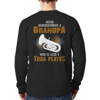 Never Underestimate Grandpa Who Is Also A Tuba Player Back Print Long Sleeve T-shirt | Mazezy