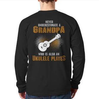 Never Underestimate Grandpa Who Is Also A Ukulele Player Back Print Long Sleeve T-shirt | Mazezy