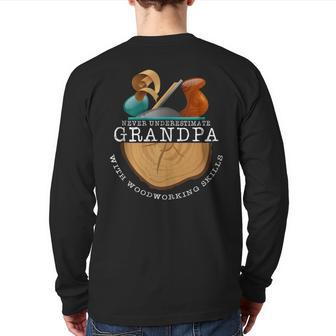 Never Underestimate A Grandpa With Woodworking Skills Nature Back Print Long Sleeve T-shirt - Thegiftio UK
