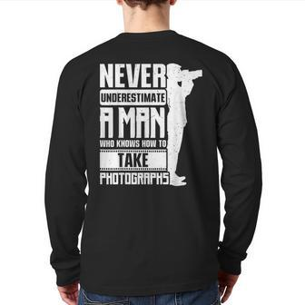 Never Underestimate A Man Who Knows How To Take Photographs Back Print Long Sleeve T-shirt - Thegiftio UK