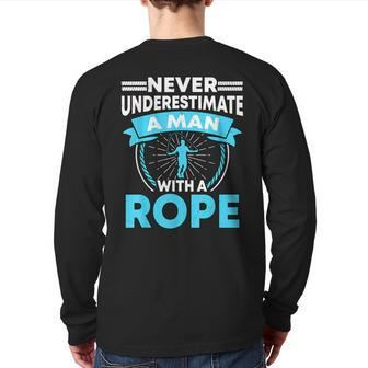 Never Underestimate A Man With A Rope Rope Jumping Back Print Long Sleeve T-shirt - Thegiftio UK