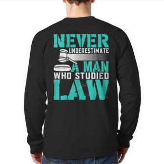 Never Underestimate A Man Who Studied Law Lawyer Back Print Long Sleeve T-shirt - Thegiftio UK