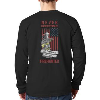 Never Underestimate An Old Man Who Is Also A Firefighter Back Print Long Sleeve T-shirt | Mazezy