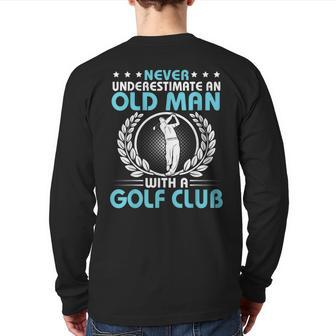 Never Underestimate An Old Man With A Golf Club Happy Back Print Long Sleeve T-shirt - Seseable