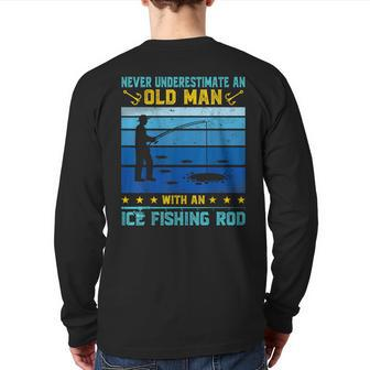 Never Underestimate An Old Man With An Ice Fishing Fisherman Back Print Long Sleeve T-shirt - Thegiftio UK