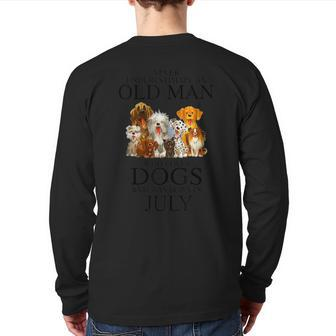 Never Underestimate An Old Man Who Loves Dogs Born In July Back Print Long Sleeve T-shirt - Seseable