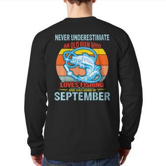 Never Underestimate An Old Man Who Loves Fishing Born In Sep Back Print Long Sleeve T-shirt | Mazezy
