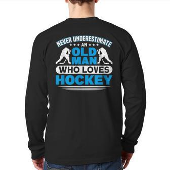 Never Underestimate An Old Man Who Loves Hockey Back Print Long Sleeve T-shirt | Mazezy