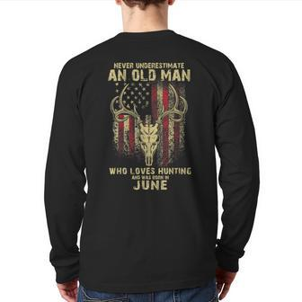 Never Underestimate An Old Man Loves Hunting Born In June Back Print Long Sleeve T-shirt - Seseable