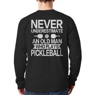 Never Underestimate An Old Man Pickleball Player Back Print Long Sleeve T-shirt - Monsterry