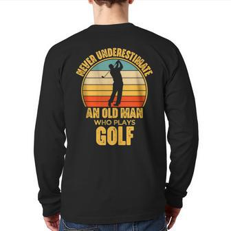 Never Underestimate An Old Man Who Plays Golf Golfing Back Print Long Sleeve T-shirt - Seseable