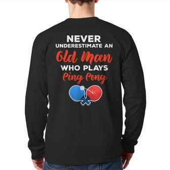 Never Underestimate An Old Man Who Plays Ping Pong Quote Back Print Long Sleeve T-shirt | Mazezy