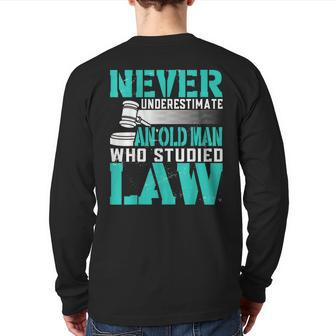Never Underestimate An Old Man Who Studied Law Lawyer Back Print Long Sleeve T-shirt - Thegiftio UK