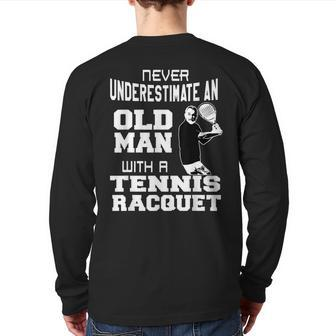 Never Underestimate An Old Man With A Tennis Racquet Fun Back Print Long Sleeve T-shirt - Thegiftio UK