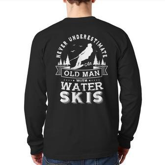 Never Underestimate An Old Man With Water Skis Water Skiing Back Print Long Sleeve T-shirt | Mazezy