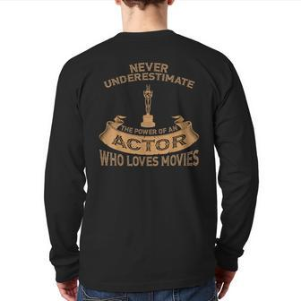 Never Underestimate The Power Of An Actor Back Print Long Sleeve T-shirt - Monsterry