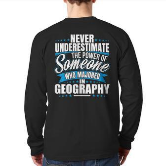 Never Underestimate The Power Of Geography Major Back Print Long Sleeve T-shirt - Seseable