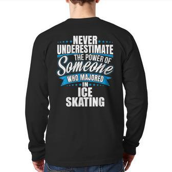 Never Underestimate The Power Of Ice Skating Major Back Print Long Sleeve T-shirt - Seseable