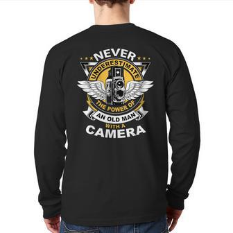 Never Underestimate The Power Of An Old Man With A Camera Back Print Long Sleeve T-shirt | Mazezy