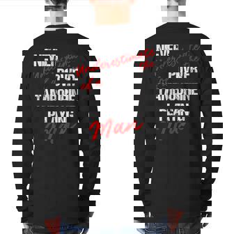 Never Underestimate The Power Of A Tambourine Playing Man Back Print Long Sleeve T-shirt | Seseable UK