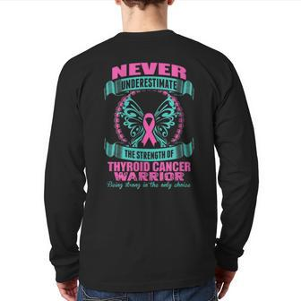 Never Underestimate Strength Of A Thyroid Cancer Warrior Back Print Long Sleeve T-shirt - Monsterry