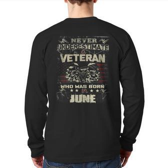 Never Underestimate A Veteran Who Was Born In June Back Print Long Sleeve T-shirt | Mazezy