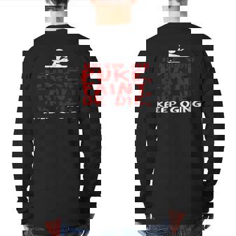 Unless You Puke Faint Or Die Rowing T Back Print Long Sleeve T-shirt | Mazezy