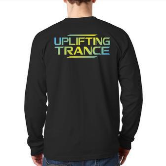 Uplifting Trance Music For Ravers Techno Edm Back Print Long Sleeve T-shirt | Mazezy