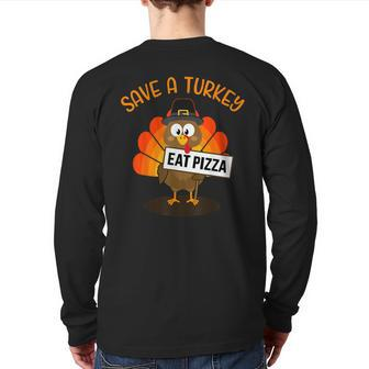 Vegan Or Vegetarian Thanksgiving Save A Turkey Eat Pizza Back Print Long Sleeve T-shirt - Thegiftio UK