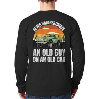 Vintage Never Underestimate An Old Guy On An Old Car Back Print Long Sleeve T-shirt | Mazezy