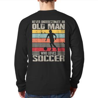 Vintage Never Underestimate An Old Man Who Loves Soccer Cute Back Print Long Sleeve T-shirt - Seseable