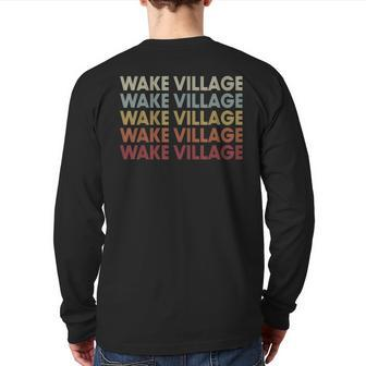 Wake-Village Texas Wake-Village Tx Retro Vintage Text Back Print Long Sleeve T-shirt | Mazezy