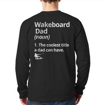 Wakeboard Dad Definition The Coolest Dad Wakeboarding Lake Back Print Long Sleeve T-shirt | Mazezy