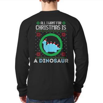 All I Want For Christmas Is A Dinosaur Fun Xmas Ugly Sweater Back Print Long Sleeve T-shirt - Monsterry AU