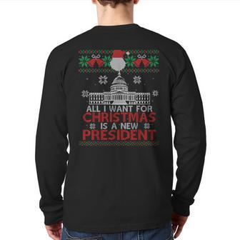 All I Want For Christmas Is A New President Ugly Sweater Back Print Long Sleeve T-shirt - Monsterry