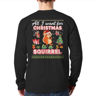 All I Want For Christmas Is A Squirrel Ugly Sweater Farmer Back Print Long Sleeve T-shirt - Monsterry AU
