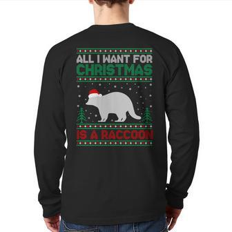 All I Want For Xmas Is A Raccoon Ugly Christmas Sweater Back Print Long Sleeve T-shirt | Mazezy