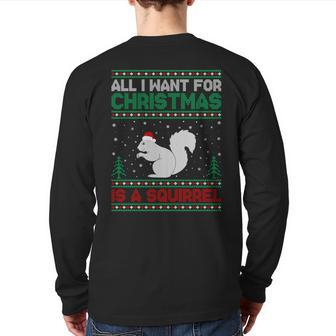 All I Want For Xmas Is A Squirrel Ugly Christmas Sweater Back Print Long Sleeve T-shirt - Monsterry