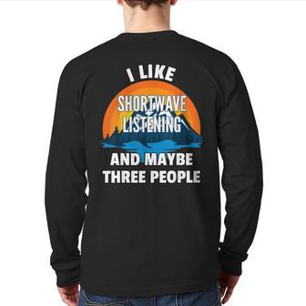 I Like Shortwave Listening And Maybe Three People Back Print Long Sleeve T-shirt | Mazezy