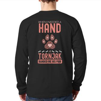 When I Needed A Hand There Was A Tornjak Back Print Long Sleeve T-shirt | Mazezy