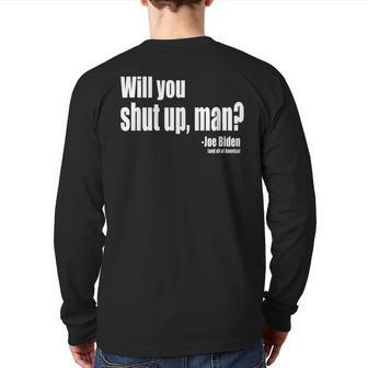 Will You Shut Up Man Biden Quote President Debate Back Print Long Sleeve T-shirt | Mazezy
