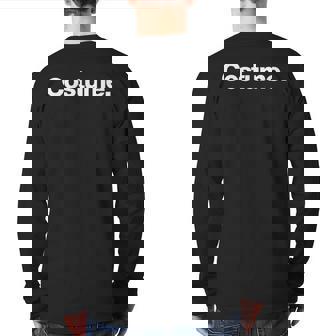 The Word Costume A That Says Costume Back Print Long Sleeve T-shirt | Mazezy