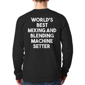 World's Best Mixing And Blending Machine Setter Back Print Long Sleeve T-shirt | Mazezy