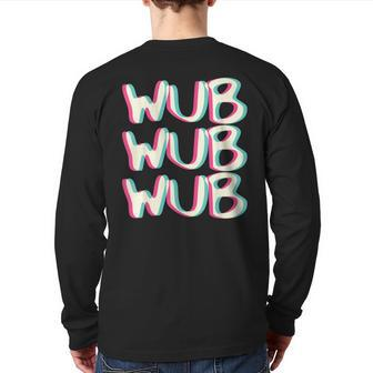 Wub Wub Wub Outfit I Trippy Edm Festival Clothing Techno Back Print Long Sleeve T-shirt | Mazezy