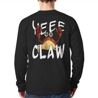 Do Ye Like Crab Claws Yee Claw Yeee Claw Crabby Back Print Long Sleeve T-shirt | Mazezy