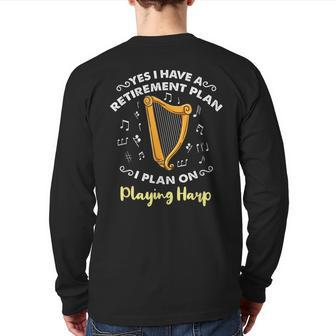 Yes I Have A Retirement Plan I Plan On Playing Harp Back Print Long Sleeve T-shirt | Mazezy
