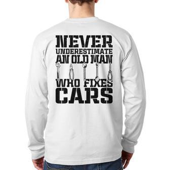 Car Mechanic Never Underestimate An Old Man Who Fixes Cars Back Print Long Sleeve T-shirt - Thegiftio UK